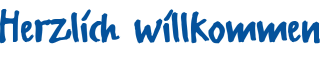 Herzlich willkommen Herzlich willkommen